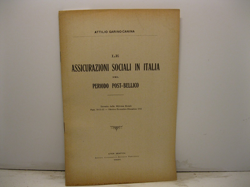 Le assicurazioni sociali in Italia nel periodo post-bellico. Estratto dalla Riforma Sociale, fasc. 10-11-12, ottobre-novembre-dicembre 1921